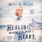 Healing the Mountain Man's Heart cover image