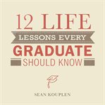 12 Life Lessons Every Graduate Should Know cover image