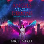 Angels Versus Demons Helping the Poor cover image