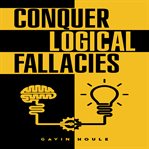 Conquer Logical Fallacies cover image