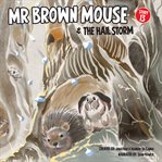 Mr Brown Mouse and the Hail Storm cover image
