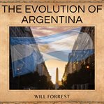 The Evolution of Argentina cover image