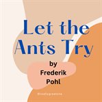 Let the Ants Try cover image