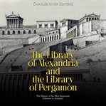 Library of Alexandria and the Library of Pergamon: The History of the Most Important Libraries in : The History of the Most Important Libraries in cover image