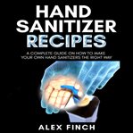 Hand Sanitizer Recipes cover image