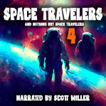 Space Travelers and Nothing But Space Travelers 4 cover image