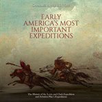 Early America's Most Important Expeditions: The History of the Lewis and Clark Expedition and Zeb : The History of the Lewis and Clark Expedition and Zeb cover image