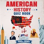 American history quiz book 1910's-1990's : 1990's cover image