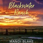 Blackwater Ranch Series Box Set : Books #4-6 cover image