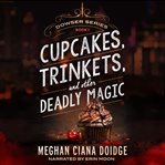 Cupcakes, Trinkets, and Other Deadly Magic : Dowser cover image