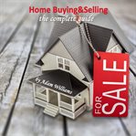 Home Buying & Selling: The Complete Guide : The Complete Guide cover image