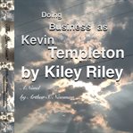 Doing business as kevin templeton by kiley riley cover image