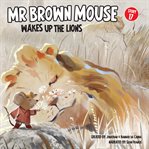 Mr Brown Mouse Wakes up the Lions cover image
