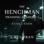 Evolution : Henchman Training Academy cover image