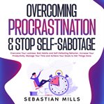 Overcoming Procrastination & Stop Self-Sabotage : Sabotage cover image