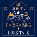 Big John's hair-raising misadventures : the trilogy cover image