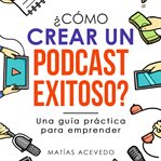 ¿Cómo crear un podcast exitoso? cover image