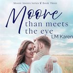 Moore Than Meets the Eye: A Contemporary Christian Romance : A Contemporary Christian Romance cover image