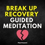 Break Up Recovery Guided Meditation cover image
