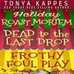 A Killer Coffee Mystery Series : Dead to the last drop ; Frothy foul play cover image