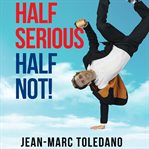Half Serious Half Not! cover image