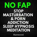 No Fap : Stop Masturbation & Porn Addiction Sleep Hypnosis Meditation cover image