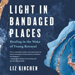 Light in Bandaged Places cover image