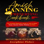 Amish Canning and Preserving Cookbook cover image