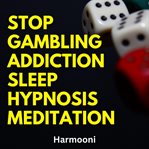 Stop Gambling Addiction Sleep Hypnosis Meditation cover image