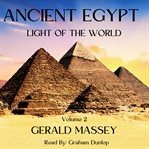 Ancient Egypt - Light of the World, Volume 2 : light of the world cover image