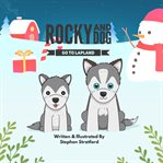 Rocky and Dog Go to Lapland cover image
