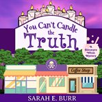 You Can't Candle the Truth cover image