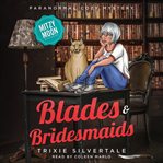Blades and Bridesmaids cover image
