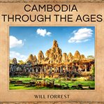 Cambodia Through the Ages cover image