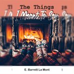 The Things I Meant to Say cover image