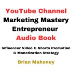 Youtube channel marketing mastery entrepreneur audio book cover image