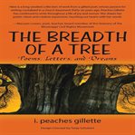 The Breadth of a Tree: Poems, Letters, and Dreams : Poems, Letters, and Dreams cover image