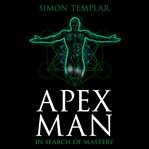 Apex Man : in search of mastery cover image