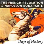 The French Revolution and Napoleon Bonaparte cover image