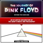 The Journey of Pink Floyd: Beyond the Dark Side : Beyond the Dark Side cover image