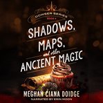 Shadows, Maps, and Other Ancient Magic cover image