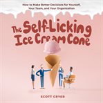 The Self-Licking Ice Cream Cone : Licking Ice Cream Cone cover image