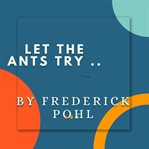 Let the Ants Try cover image