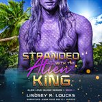 Stranded With the Alien King cover image