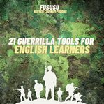 21 Guerrilla Tools for English Learners cover image