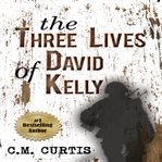 The Three Lives of David Kelly cover image
