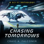 Chasing tomorrows (15-book sci-fi box set) : Book Sci cover image
