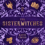 The Sisterwitches: Book 2 : Book 2 cover image