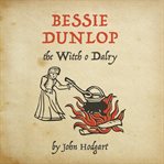 Bessie dunlop, the witch o dalry cover image