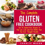Gluten Free Recipes Cookbook: Simple Easy Diet for Busy People Weight Loss Healthy Delicious Cook : Simple Easy Diet for Busy People Weight Loss Healthy Delicious Cook cover image
